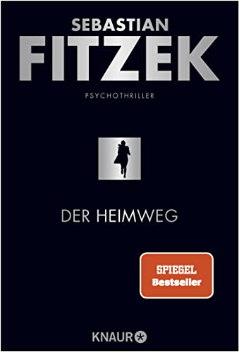 Der Heimweg: Psychothriller | SPIEGEL-Bestseller | »Kein deutscher Spannungsautor beherrscht die Klaviatur des Schreckens so wie Sebastian Fitzek.« Rhein-Neckar-Zeitung von Knaur TB